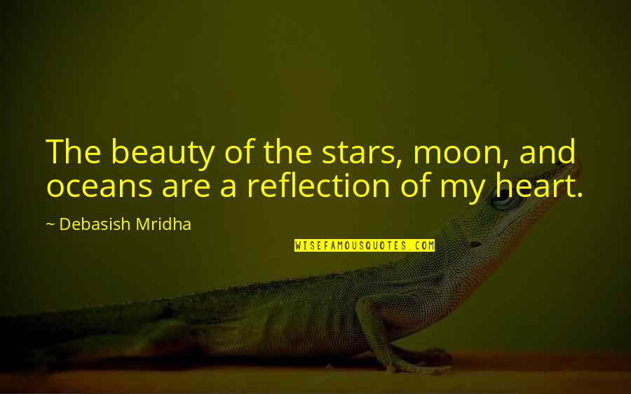 Reflection Of Beauty Quotes By Debasish Mridha: The beauty of the stars, moon, and oceans Reflection Of Beauty Quotes By Debasish Mridha: The beauty of the stars, moon, and oceans