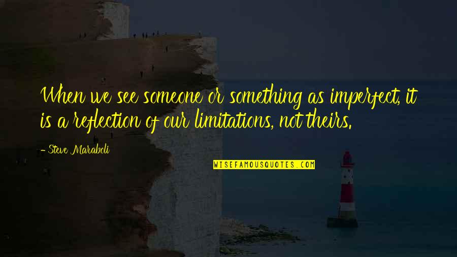 Reflection Of Beauty Quotes By Steve Maraboli: When we see someone or something as imperfect, Reflection Of Beauty Quotes By Steve Maraboli: When we see someone or something as imperfect,
