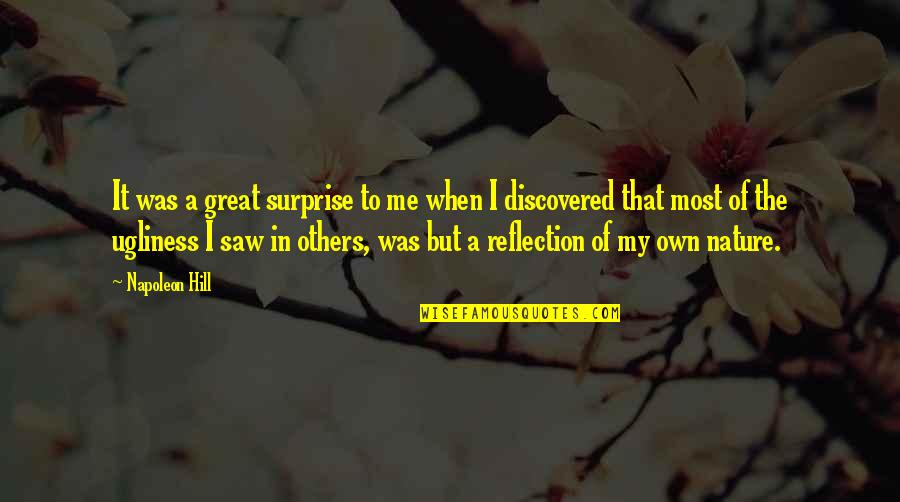 Reflection Of Me Quotes By Napoleon Hill: It was a great surprise to me when