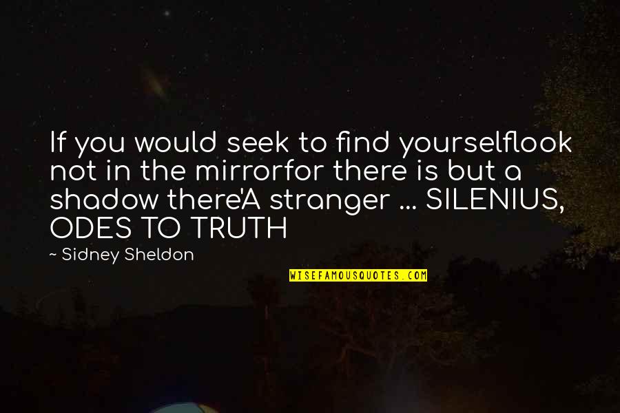 Reflection Of Yourself Quotes By Sidney Sheldon: If you would seek to find yourselflook not