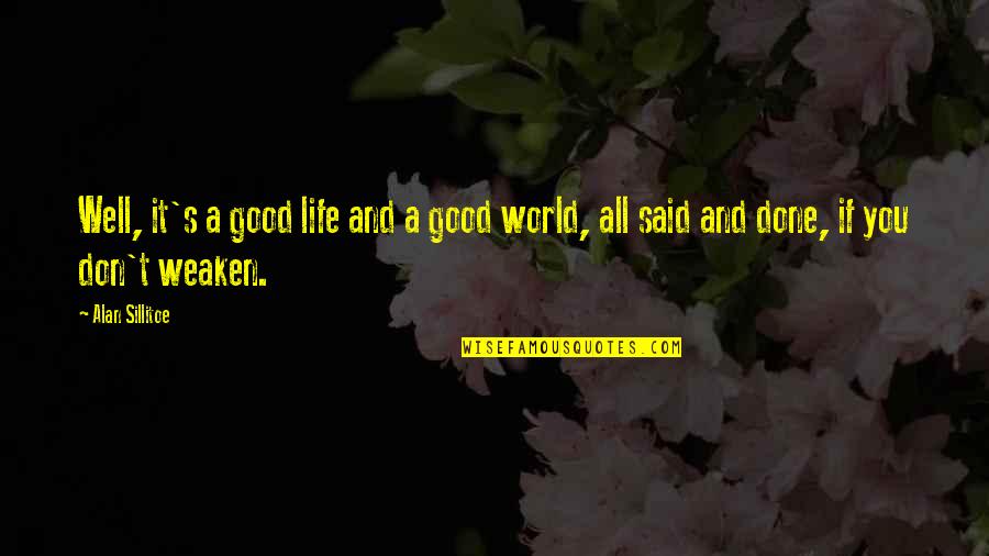 Reflection On Life Quotes By Alan Sillitoe: Well, it's a good life and a good