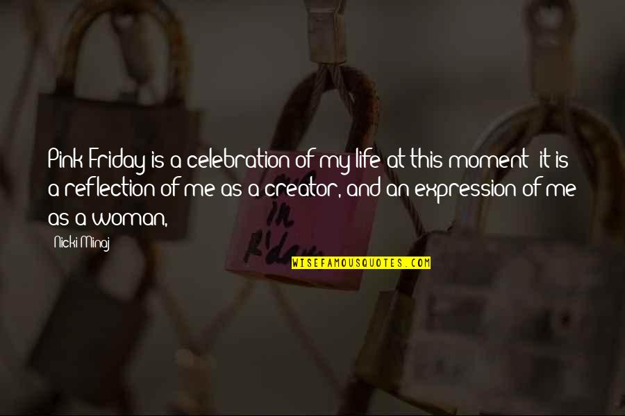 Reflection On Life Quotes By Nicki Minaj: Pink Friday is a celebration of my life