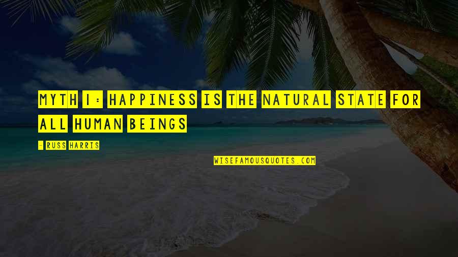 Reflective Quotes And Quotes By Russ Harris: Myth 1: Happiness Is the Natural State for