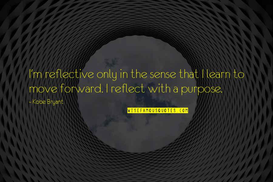 Reflective Quotes By Kobe Bryant: I'm reflective only in the sense that I Reflective Quotes By Kobe Bryant: I'm reflective only in the sense that I