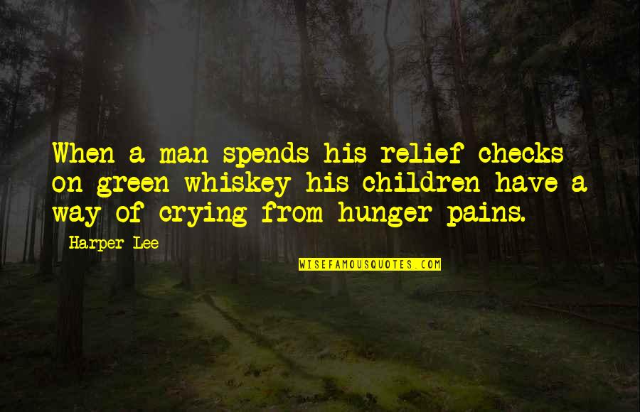 Reflectively Yours Quotes By Harper Lee: When a man spends his relief checks on
