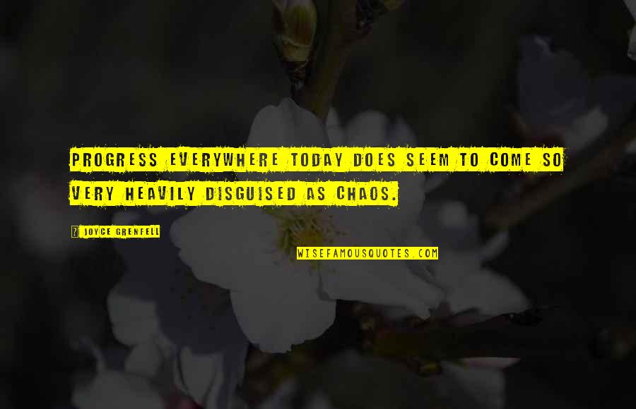 Reflejan Quotes By Joyce Grenfell: Progress everywhere today does seem to come so