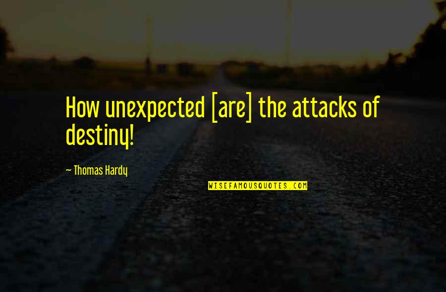 Reflektif Adalah Quotes By Thomas Hardy: How unexpected [are] the attacks of destiny!