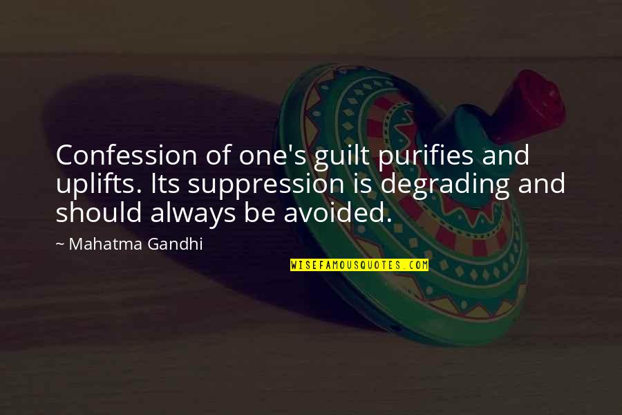 Refletindo Sobre Quotes By Mahatma Gandhi: Confession of one's guilt purifies and uplifts. Its