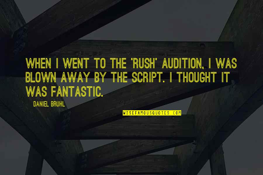 Reflexionar Definicion Quotes By Daniel Bruhl: When I went to the 'Rush' audition, I Reflexionar Definicion Quotes By Daniel Bruhl: When I went to the 'Rush' audition, I