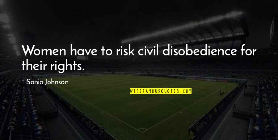 Reflexionar Sinonimos Quotes By Sonia Johnson: Women have to risk civil disobedience for their Reflexionar Sinonimos Quotes By Sonia Johnson: Women have to risk civil disobedience for their