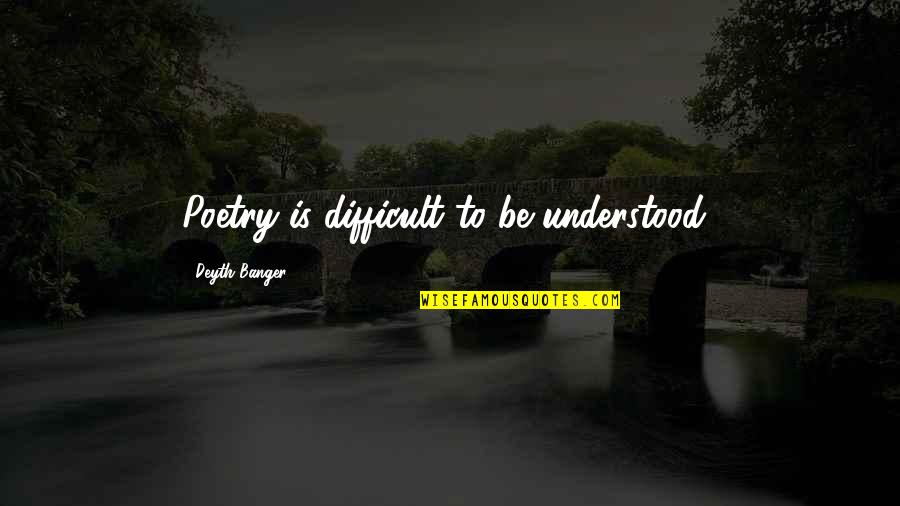 Reflexiones Para Quotes By Deyth Banger: Poetry is difficult to be understood!