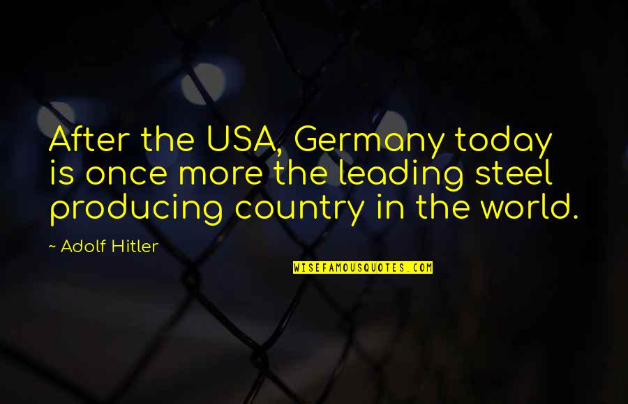 Reflexions Quotes By Adolf Hitler: After the USA, Germany today is once more