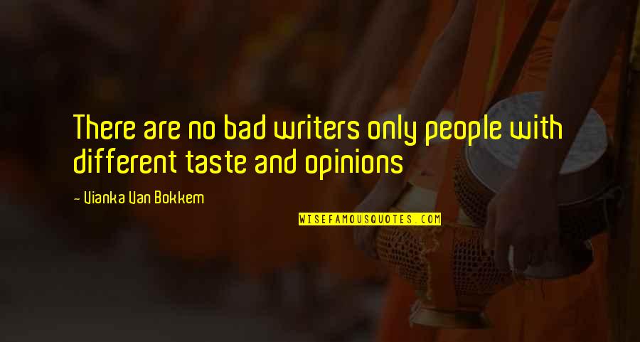 Reflexions Quotes By Vianka Van Bokkem: There are no bad writers only people with