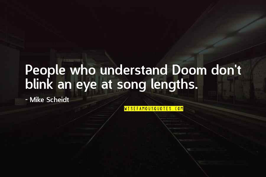 Reflexiva O Quotes By Mike Scheidt: People who understand Doom don't blink an eye