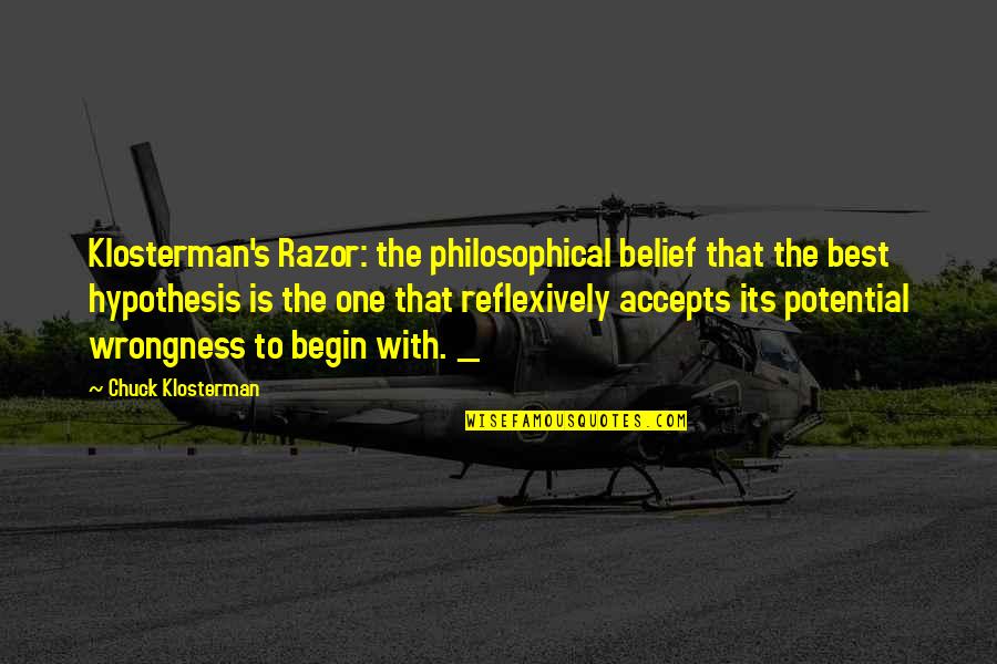 Reflexively Quotes By Chuck Klosterman: Klosterman's Razor: the philosophical belief that the best