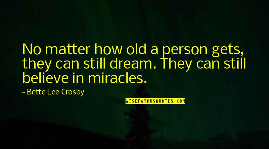 Reflexivo O Quotes By Bette Lee Crosby: No matter how old a person gets, they