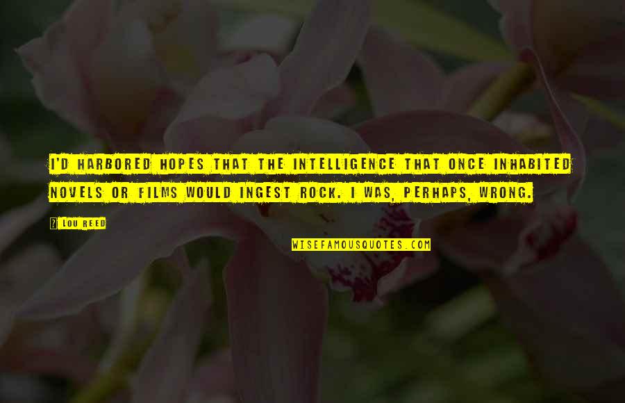 Reflexly Quotes By Lou Reed: I'd harbored hopes that the intelligence that once