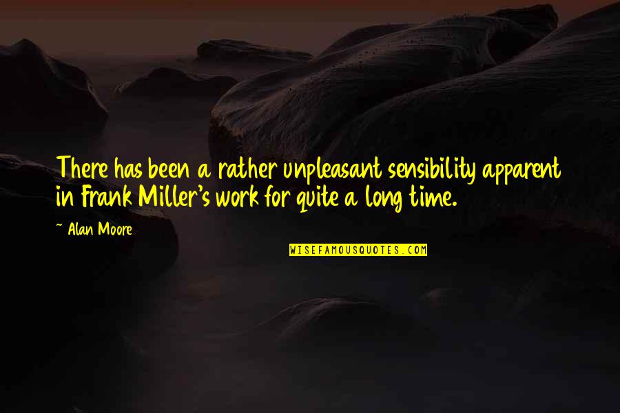 Reflita Em Quotes By Alan Moore: There has been a rather unpleasant sensibility apparent