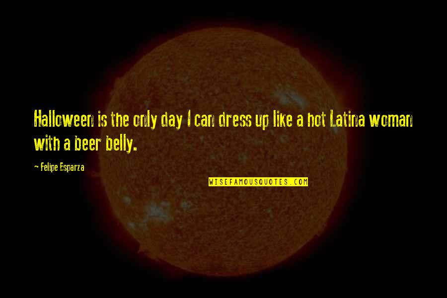 Reflita Em Quotes By Felipe Esparza: Halloween is the only day I can dress