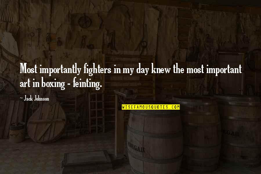 Reflte Quotes By Jack Johnson: Most importantly fighters in my day knew the Reflte Quotes By Jack Johnson: Most importantly fighters in my day knew the