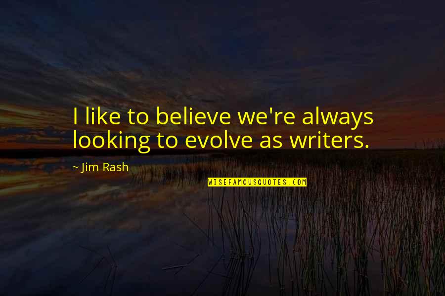 Refocus Energy Quotes By Jim Rash: I like to believe we're always looking to