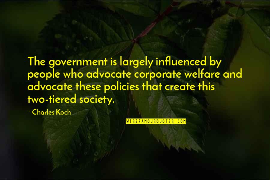 Refocusing Energy Quotes By Charles Koch: The government is largely influenced by people who