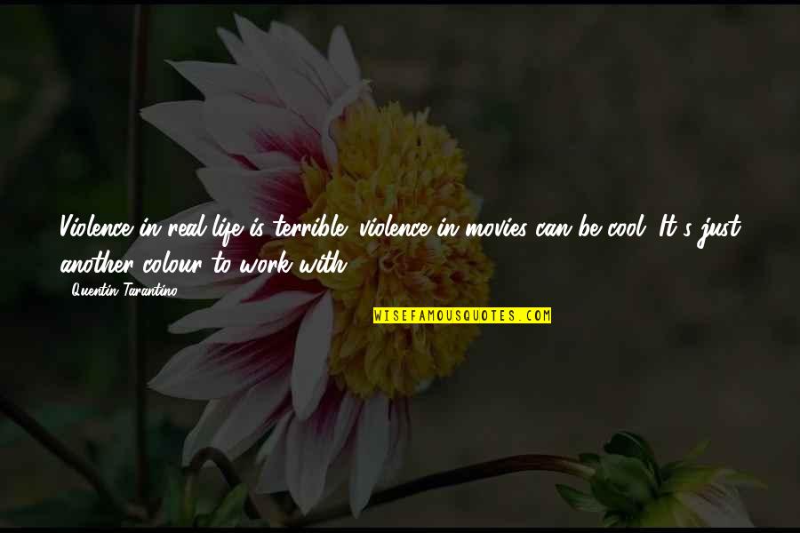Refocusing Energy Quotes By Quentin Tarantino: Violence in real life is terrible; violence in Refocusing Energy Quotes By Quentin Tarantino: Violence in real life is terrible; violence in
