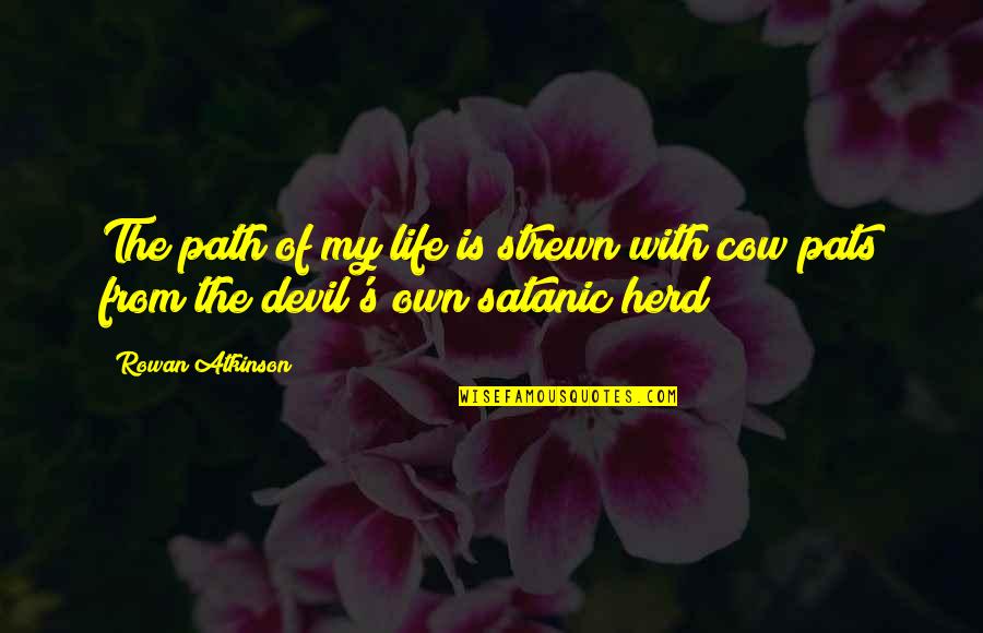 Refolding Quotes By Rowan Atkinson: The path of my life is strewn with