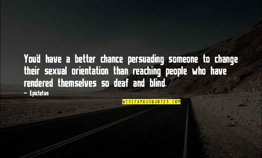 Reford Prochnow Monroe Quotes By Epictetus: You'd have a better chance persuading someone to Reford Prochnow Monroe Quotes By Epictetus: You'd have a better chance persuading someone to