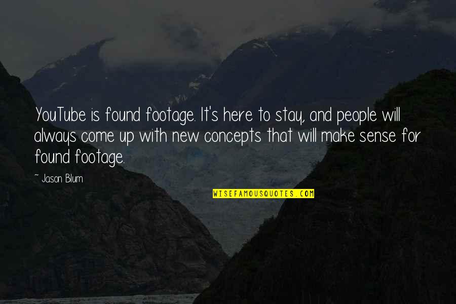 Reford Prochnow Monroe Quotes By Jason Blum: YouTube is found footage. It's here to stay, Reford Prochnow Monroe Quotes By Jason Blum: YouTube is found footage. It's here to stay,