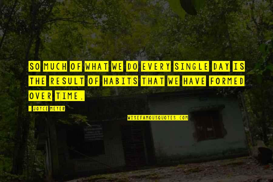 Reford Prochnow Monroe Quotes By Joyce Meyer: So much of what we do every single Reford Prochnow Monroe Quotes By Joyce Meyer: So much of what we do every single