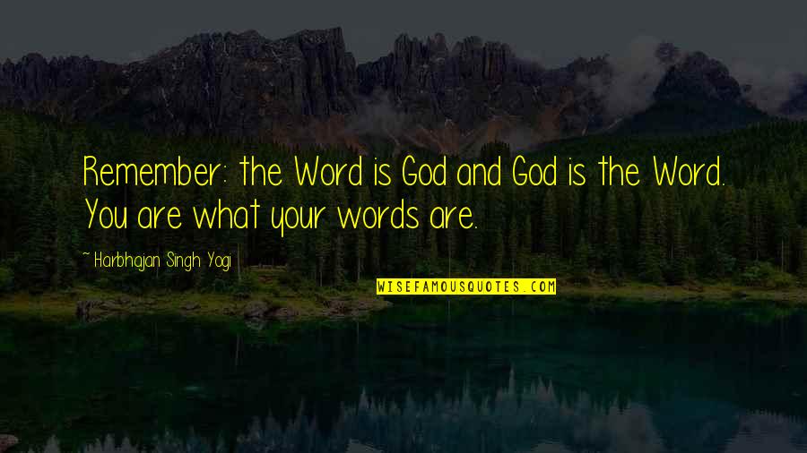 Reforestation Quotes By Harbhajan Singh Yogi: Remember: the Word is God and God is