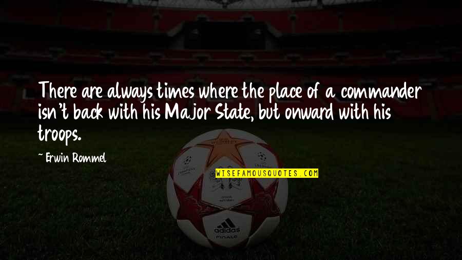 Reformable Nations Quotes By Erwin Rommel: There are always times where the place of