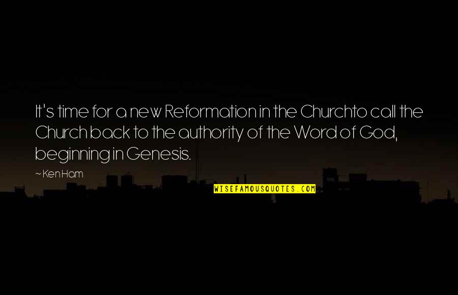 Reformation Quotes By Ken Ham: It's time for a new Reformation in the