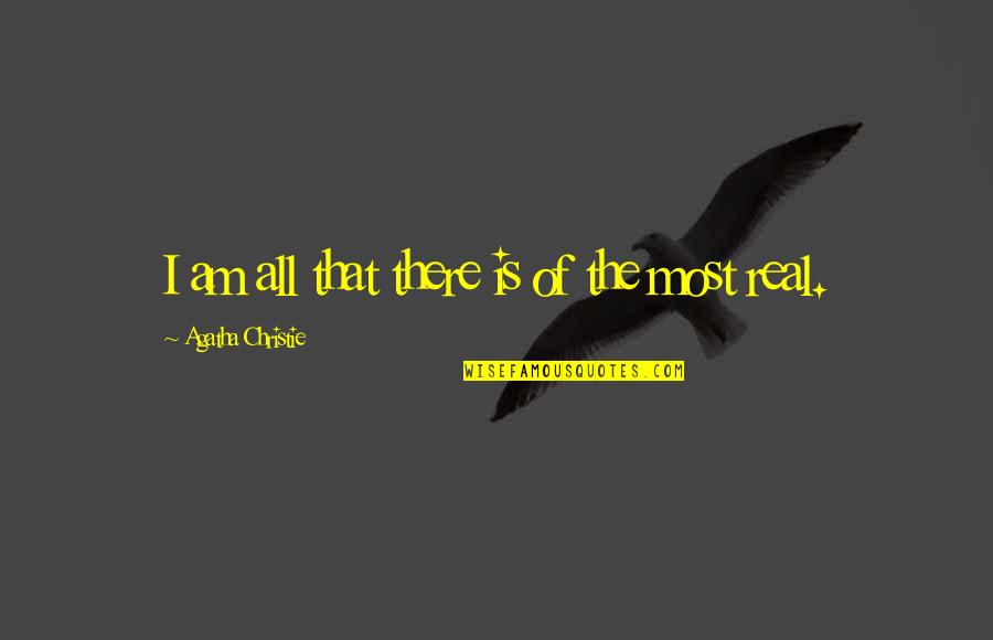 Reformation Theology Quotes By Agatha Christie: I am all that there is of the