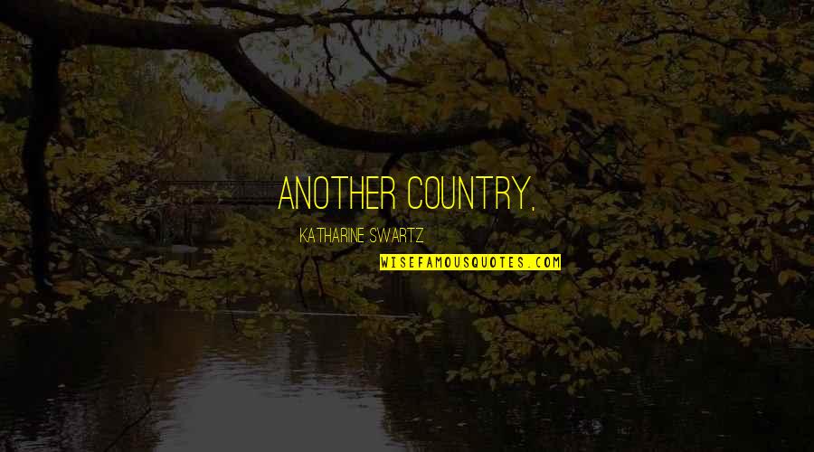 Reformatory Quotes By Katharine Swartz: Another Country,