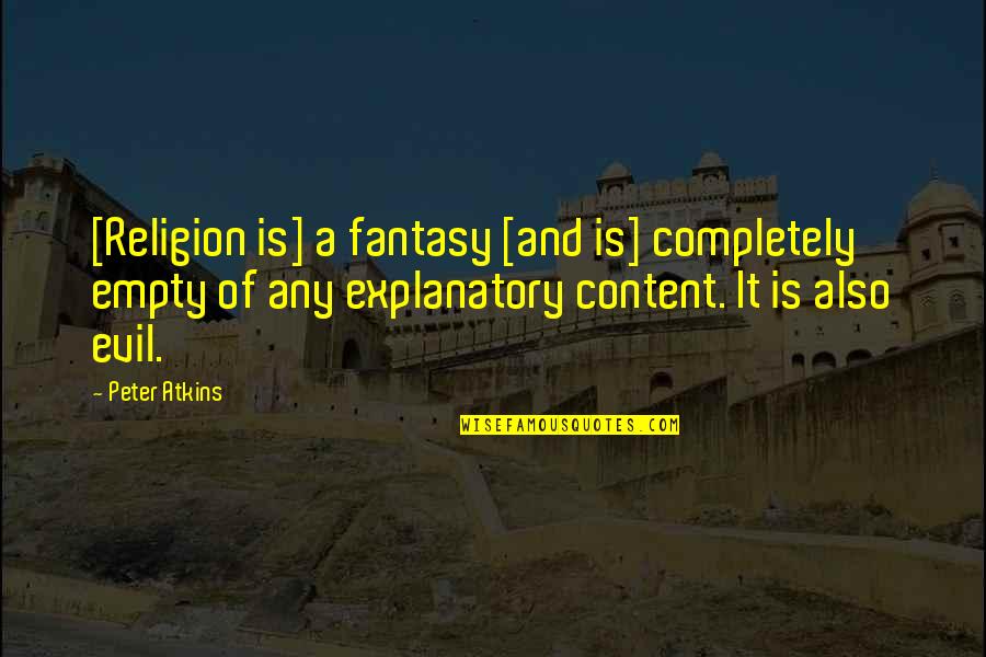 Reformatory Quotes By Peter Atkins: [Religion is] a fantasy [and is] completely empty
