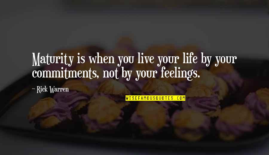 Reformed Baptist Quotes By Rick Warren: Maturity is when you live your life by