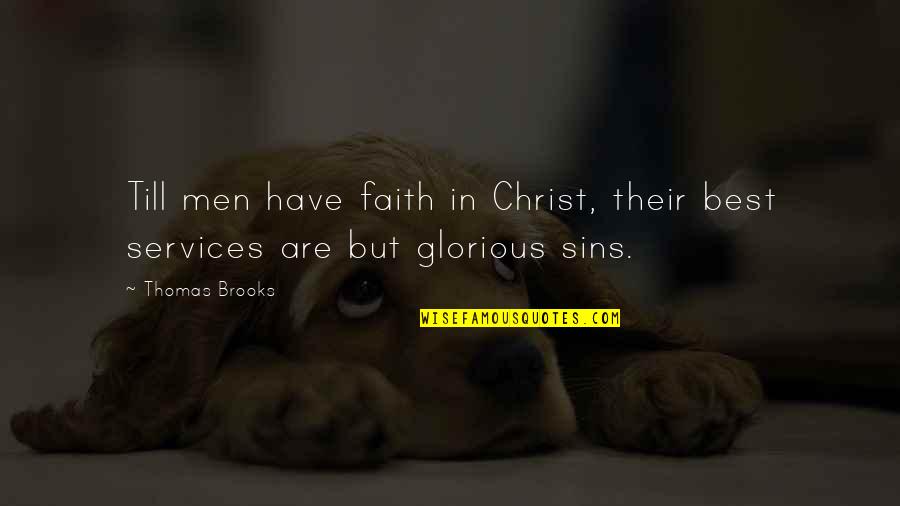 Reformed Faith Quotes By Thomas Brooks: Till men have faith in Christ, their best