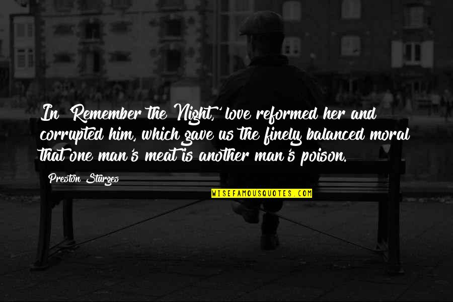 Reformed Quotes By Preston Sturges: In 'Remember the Night,' love reformed her and Reformed Quotes By Preston Sturges: In 'Remember the Night,' love reformed her and