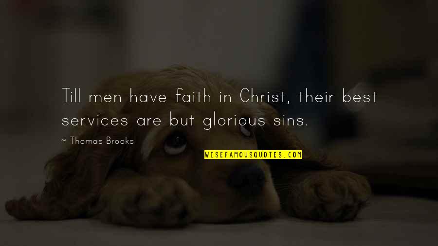 Reformed Quotes By Thomas Brooks: Till men have faith in Christ, their best