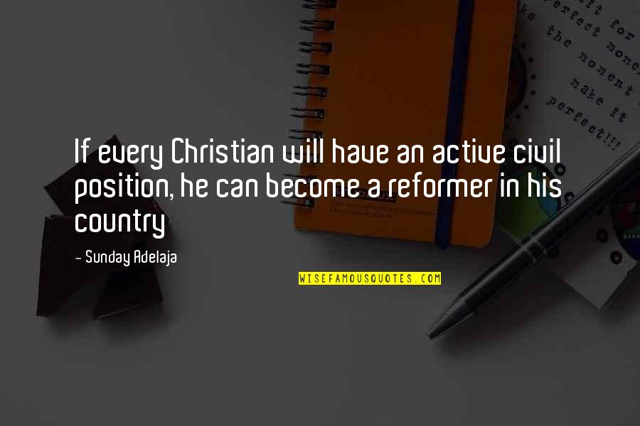 Reformer Quotes By Sunday Adelaja: If every Christian will have an active civil