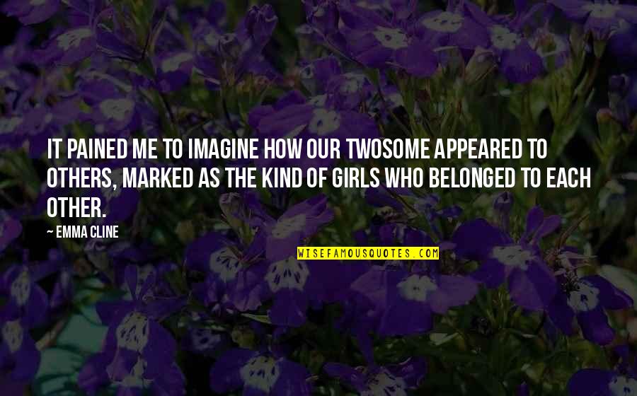 Reformers In Us History Quotes By Emma Cline: It pained me to imagine how our twosome Reformers In Us History Quotes By Emma Cline: It pained me to imagine how our twosome