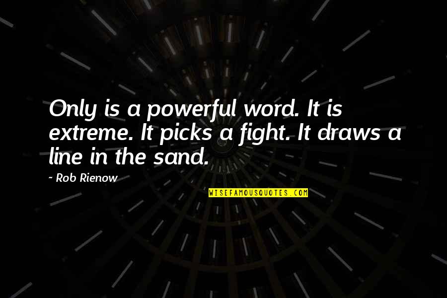 Reforming The Church Quotes By Rob Rienow: Only is a powerful word. It is extreme.