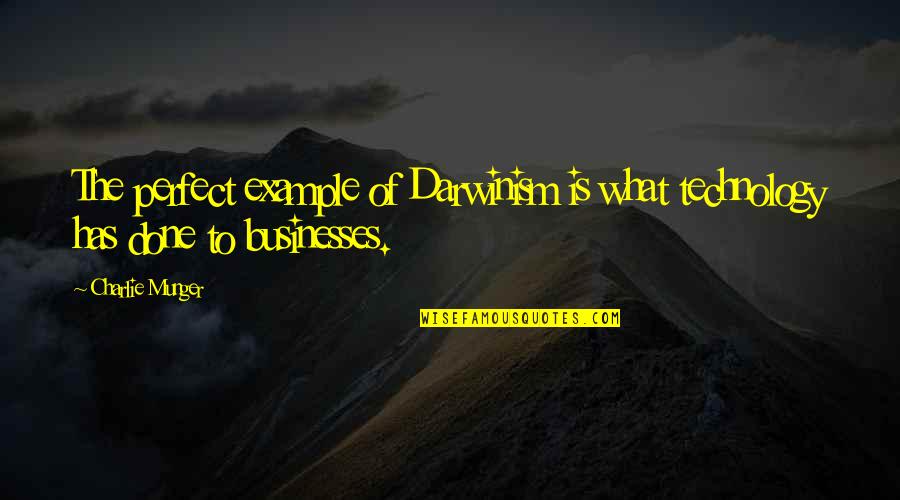 Reformulate Quotes By Charlie Munger: The perfect example of Darwinism is what technology
