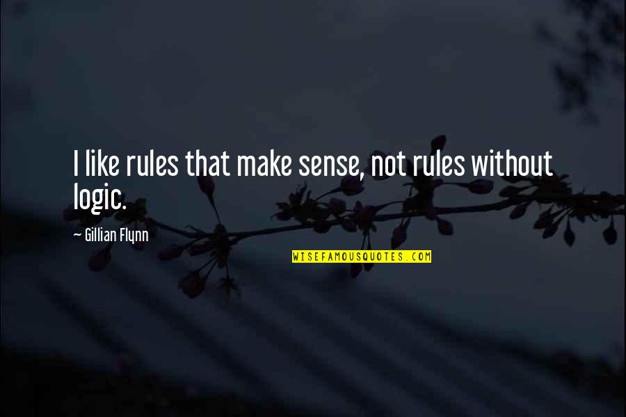 Reforzar Veterinary Quotes By Gillian Flynn: I like rules that make sense, not rules