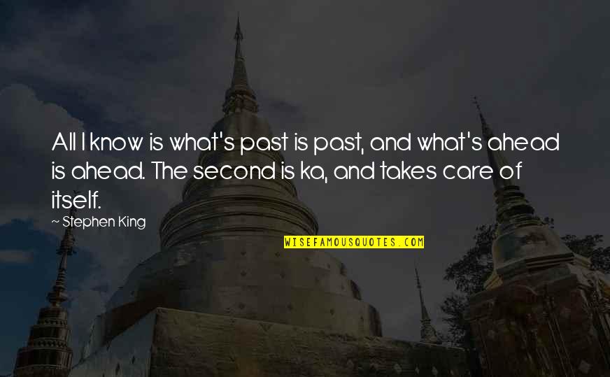 Refoulement De Leau Quotes By Stephen King: All I know is what's past is past,