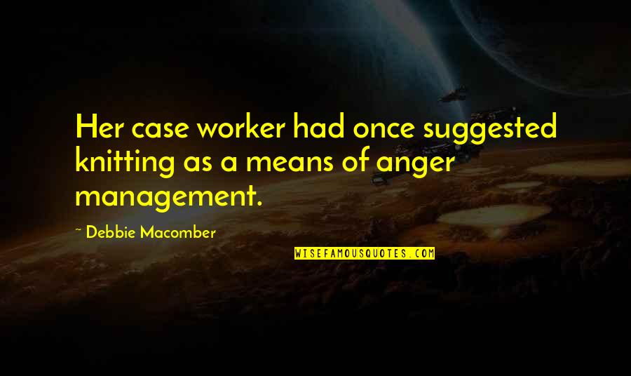 Refraction Eye Quotes By Debbie Macomber: Her case worker had once suggested knitting as