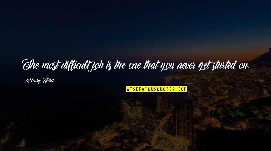 Refractive Lens Quotes By Henry Ford: The most difficult job is the one that