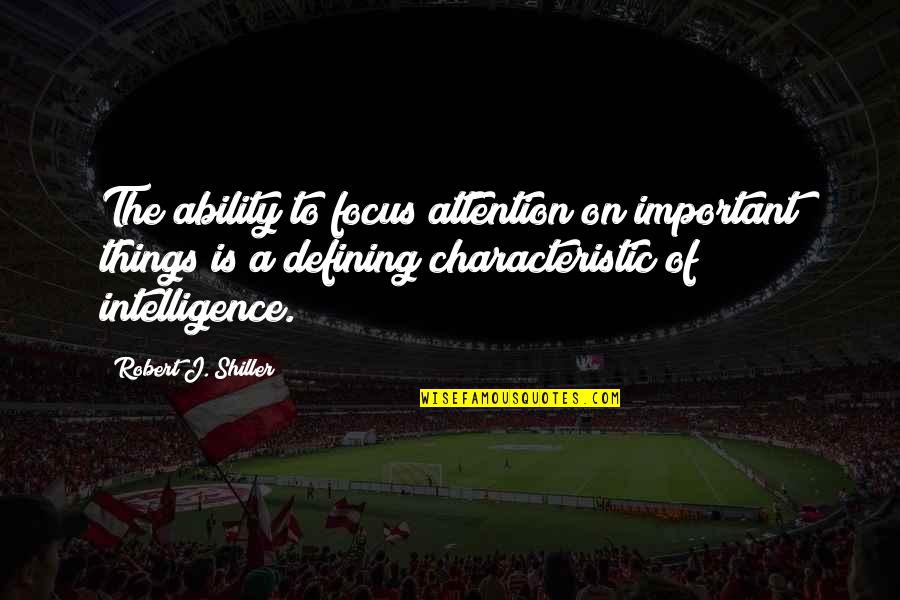 Refracts Means Quotes By Robert J. Shiller: The ability to focus attention on important things Refracts Means Quotes By Robert J. Shiller: The ability to focus attention on important things